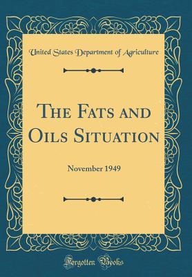 Download The Fats and Oils Situation: November 1949 (Classic Reprint) - U.S. Department of Agriculture file in ePub