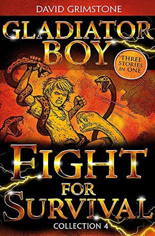 Read Online Fight for Survival: Three Stories in One Collection 4 (Gladiator Boy) - David Grimstone | ePub