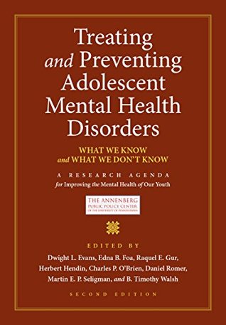 Read Online Treating and Preventing Adolescent Mental Health Disorders: What We Know and What We Don't Know (Adolescent Mental Health Initiative) - Dwight L. Evans | PDF