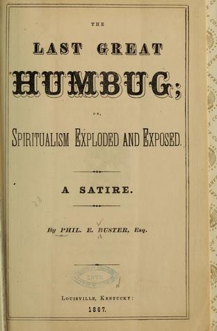Read The Last Great Humbug, or Spiritualism Exploded and Exposed: A Satire - Phil E Buster | ePub