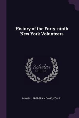 Read History of the Forty-Ninth New York Volunteers - Frederick David Bidwell file in PDF