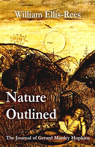 Read Nature Outlined: The Journal of Gerard Manley Hopkins - William Ellis-Rees author | PDF