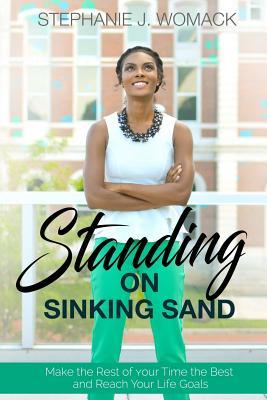 Download Standing on Sinking Sand: Make the Rest of Your Time the Best and Reach Your Life Goals - Stephanie J Womack file in ePub