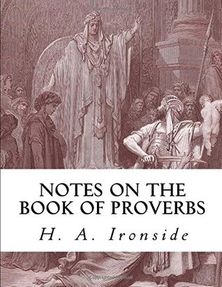 Read Online Notes on the Book of Proverbs (Ironside Commentary Series) - H. A. Ironside file in ePub