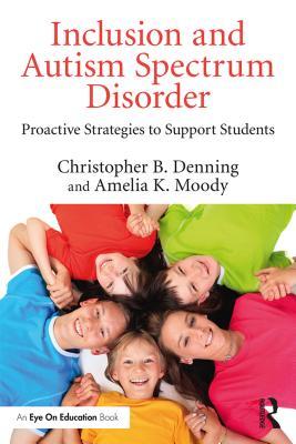 Full Download Inclusion and Autism Spectrum Disorder: Proactive Strategies to Support Students - Christopher B Denning | ePub