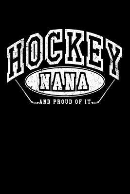 Read Hockey Nana and Proud of It: Hockey Gifts Nana - Hockey Notebook 6x9 -  | PDF