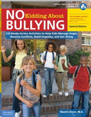 Download No Kidding about Bullying: 126 Ready-To-Use Activities to Help Kids Manage Anger, Resolve Conflicts, Build Empathy, and Get Along - Naomi Drew file in ePub