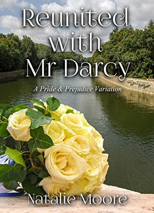 Read Online Reunited with Mr Darcy: A Pride and Prejudice Variation - Natalie Moore file in PDF