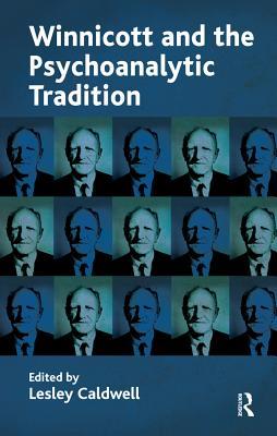 Read Winnicott and the Psychoanalytic Tradition: Interpretation and Other Psychoanalytic Issues - Lesley Caldwell | PDF