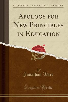 Download Apology for New Principles in Education (Classic Reprint) - Jonathan Ware | PDF