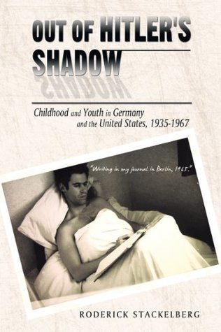 Read Out of Hitler's Shadow: Childhood and Youth in Germany and the United States, 1935-1967 - Roderick Stackelberg | PDF