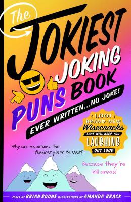 Read The Jokiest Joking Puns Book Ever Written . . . No Joke!: 1,001 Brand-New Wisecracks That Will Keep You Laughing Out Loud - Brian Boone | ePub