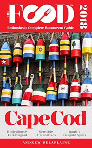 Read CAPE COD – 2018 – The Food Enthusiast’s Complete Restaurant Guide - Andrew Delaplaine file in PDF