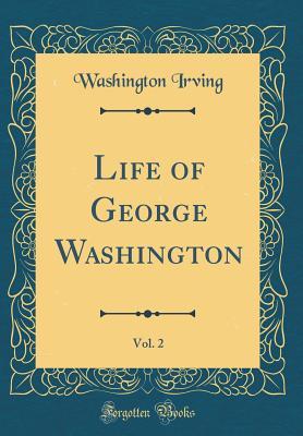 Download Life of George Washington, Vol. 2 (Classic Reprint) - Washington Irving | ePub