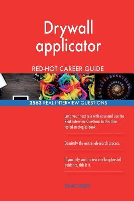 Full Download Drywall Applicator Red-Hot Career Guide; 2563 Real Interview Questions - Red-Hot Careers | PDF