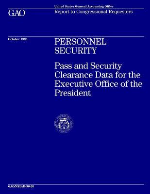 Full Download Personnel Security: Pass and Security Clearance Data for the Executive Office of the President - United States General Accountability Office file in PDF