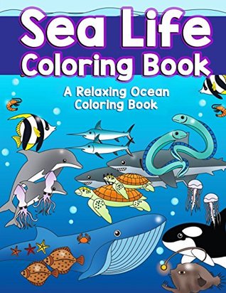 Full Download Sea Life Coloring Book: A Relaxing Ocean Coloring Book for Adults, Teens and Kids with Dolphins, Sharks, Fish, Whales, Jellyfish and Other Swimming Creatures of the Deep with Stress Relieving Patterns, Amazing Swirls and Detailed Designs - Made You Smile Press file in ePub