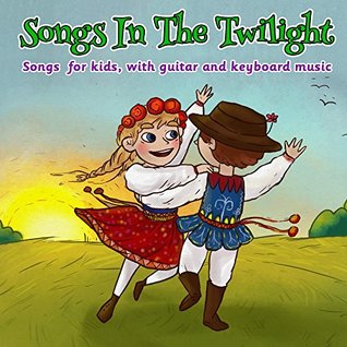 Download Songs in the Twilight: Songs for Kids, With Guitar and Keyboard Music - Rafael Frank file in PDF