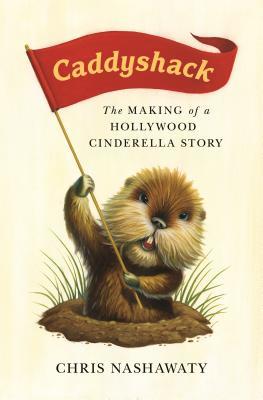 Read Caddyshack: The Making of a Hollywood Cinderella Story - Chris Nashawaty | PDF