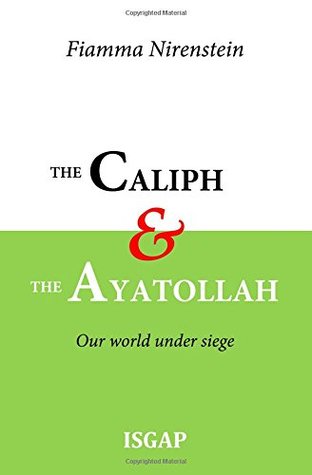 Read The Caliph and the Ayatollah: Our world under siege - Fiamma Nirenstein | PDF