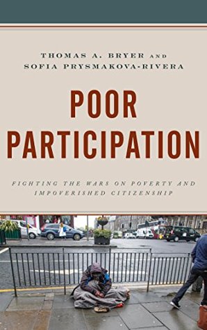 Download Poor Participation: Fighting the Wars on Poverty and Impoverished Citizenship (Democratic Dilemmas and Policy Responsiveness) - Thomas A. Bryer file in ePub