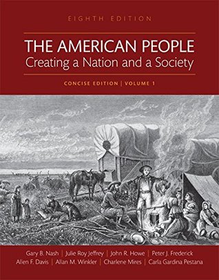 Download American People: Creating a Nation and a Society, The, Volume 1 - Gary B. Nash file in ePub