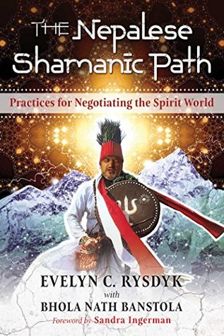 Read Online The Nepalese Shamanic Path: Practices for Negotiating the Spirit World - Evelyn C. Rysdyk file in ePub