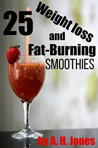 Full Download Weight Loss and Fat Burning Smoothies - 25 Recipies - A. H. Jones file in ePub