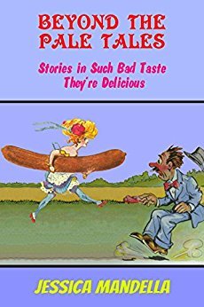 Read Beyond The Pale Tales: Stories in Such Bad Taste They’re Delicious - Jessica Mandella | ePub