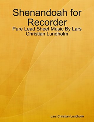 Full Download Shenandoah for Recorder - Pure Lead Sheet Music By Lars Christian Lundholm - Lars Christian Lundholm file in ePub