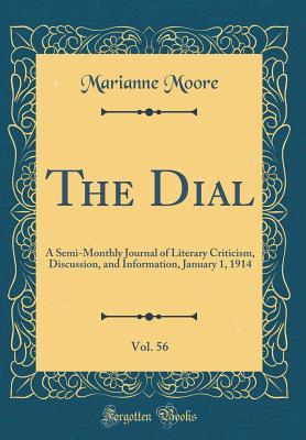 Download The Dial, Vol. 56: A Semi-Monthly Journal of Literary Criticism, Discussion, and Information, January 1, 1914 (Classic Reprint) - Marianne Moore | PDF