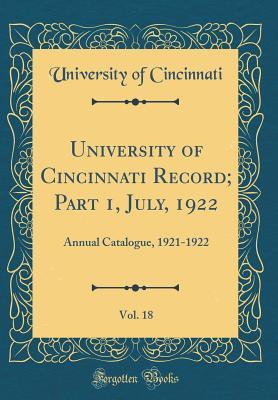 Read Online University of Cincinnati Record; Part 1, July, 1922, Vol. 18: Annual Catalogue, 1921-1922 (Classic Reprint) - University Of Cincinnati file in ePub