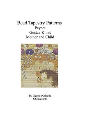 Read Online Bead Tapestry Patterns Peyote Gustav Klimt Mother and Child - Georgia Grisolia file in ePub