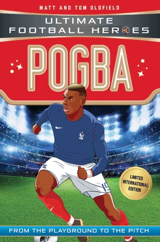 Read Pogba: Ultimate Football Heroes - Limited International Edition - Matt & Tom Oldfield | PDF