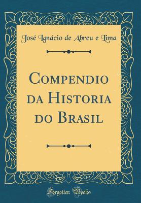 Read Online Compendio Da Historia Do Brasil (Classic Reprint) - José Ignácio de Abreu e Lima | ePub