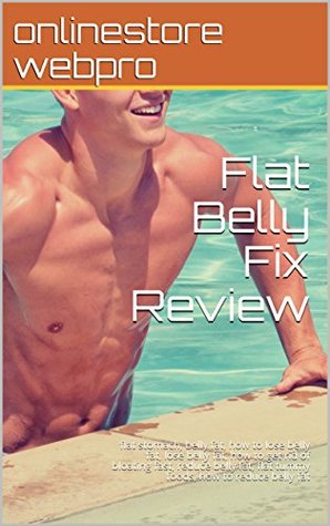 Download Flat Belly Fix Review: flat stomach, belly fat, how to lose belly fat, lose belly fat, how to get rid of bloating fast, reduce belly fat, flat tummy foods, how to reduce belly fat - onlinestore webpro file in ePub