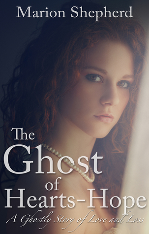Full Download The Ghost of Hearts-Hope: A Ghostly Story of Love and Loss - Marion Shepherd file in PDF