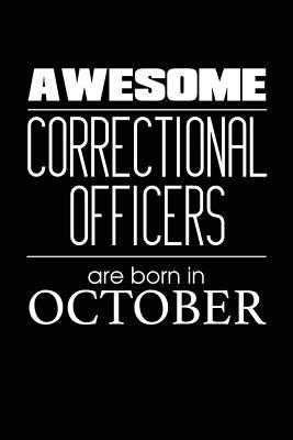 Full Download Awesome Correctional Officers Are Born in October: Birthday Gift for Correctional Officer Best Novelty Journal -  | ePub