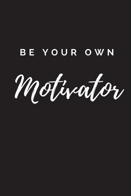 Full Download Be Your Own Motivator Journal: Blank Lined Journal 6x9 - Affirmation Notebook -  file in ePub