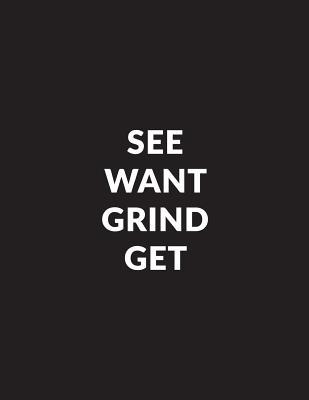 Download See Want Grind Get: Inspirational Composition Book 150-Page Small Dot Grid Entrepreneurial Gift Notebook for Business 8.5 X 11 Large Matte Softcover -  | ePub