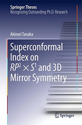 Full Download Superconformal Index on RP2 × S1 and 3D Mirror Symmetry (Springer Theses) - Akinori Tanaka file in PDF