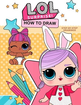 Full Download How to Draw L.O.L Surprise!: LOL. Surprise! Drawing Guide.Step by Step Drawings! - Little Inspiration | ePub
