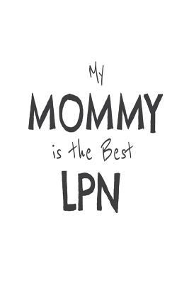 Read My Mommy Is the Best LPN: Novelty Appreciation Gift Notebook for Licensed Practical Nurse Moms -  file in ePub