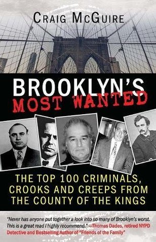 Read Brooklyn's Most Wanted: The Top 100 Criminals, Crooks and Creeps from the County of the Kings - Craig McGuire | ePub