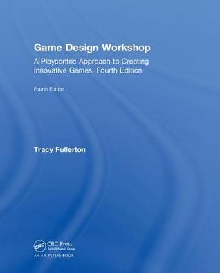 Read Game Design Workshop: A Playcentric Approach to Creating Innovative Games, Fourth Edition - Tracy Fullerton file in ePub