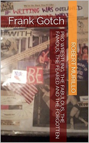 Download Pro Wrestling: The Fabulous, The Famous, The Feared and The Forgotten: Frank Gotch (Letter G Series Book 2) - Robert Murillo | PDF