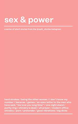 Read Sex & Power: A series of short stories from the @spill_stories Instagram - Spill Stories | PDF
