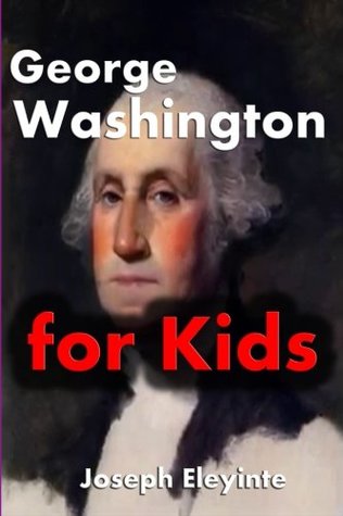Download George Washington for Kids: George Washington Biography - Joseph Eleyinte file in PDF