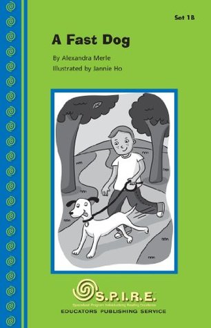Download S.P.I.R.E. Decodable Readers, Set 1B: A Fast Dog (SPIRE) - Alexandra Merle | PDF