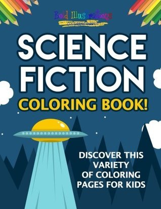 Full Download Science Fiction Coloring Book! Discover This Variety Of Coloring Pages For Kids - Bold Illustrations file in ePub